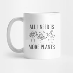 All I Need Is More Plants Mug